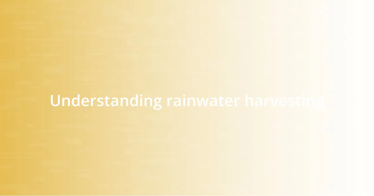 Understanding rainwater harvesting