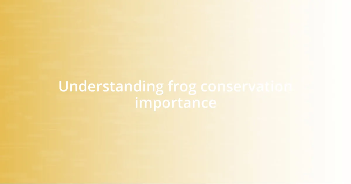 Understanding frog conservation importance
