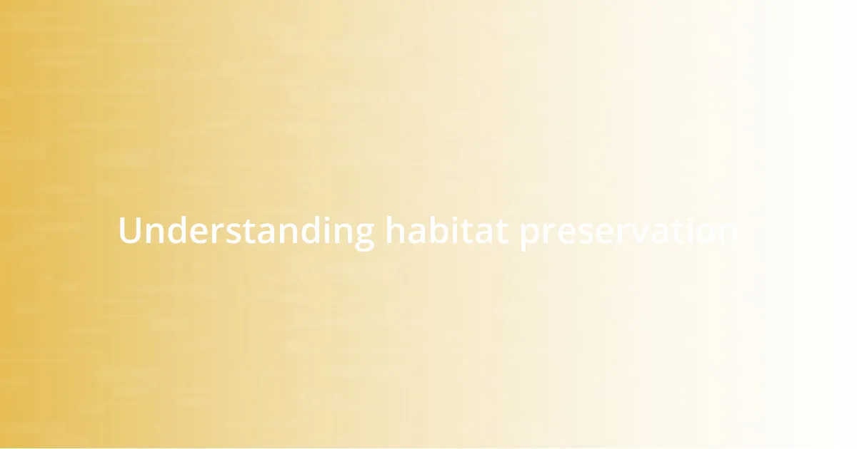 Understanding habitat preservation