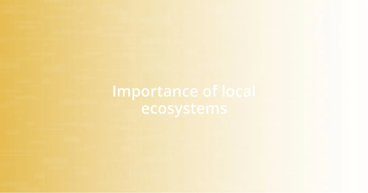 Importance of local ecosystems