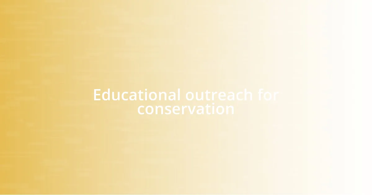 Educational outreach for conservation