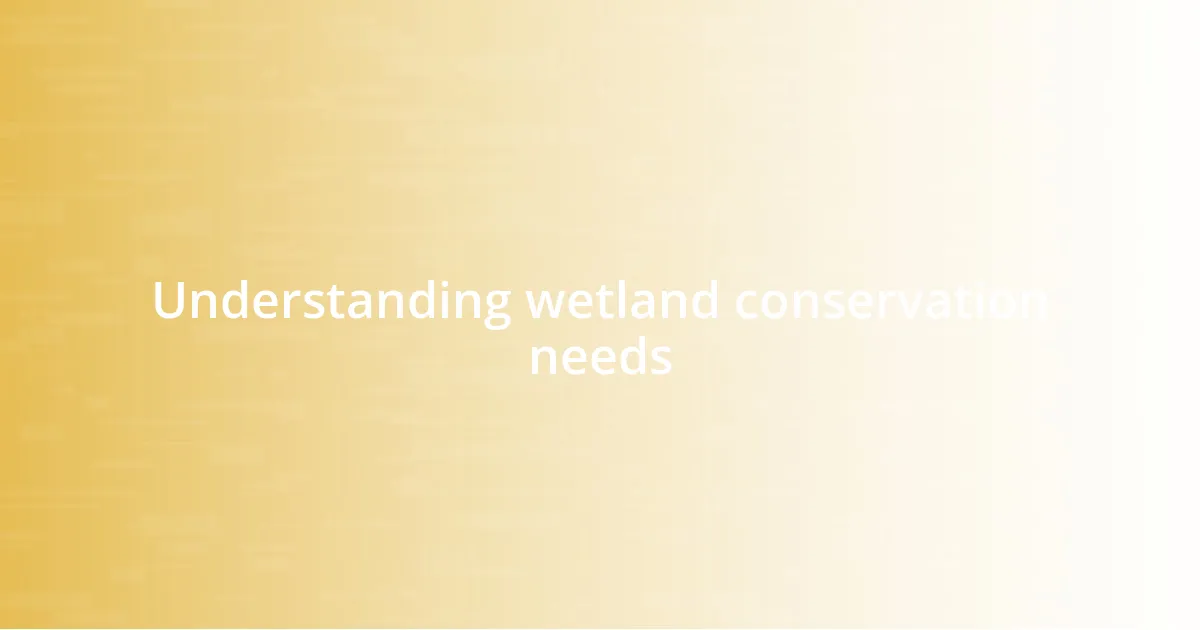 Understanding wetland conservation importance