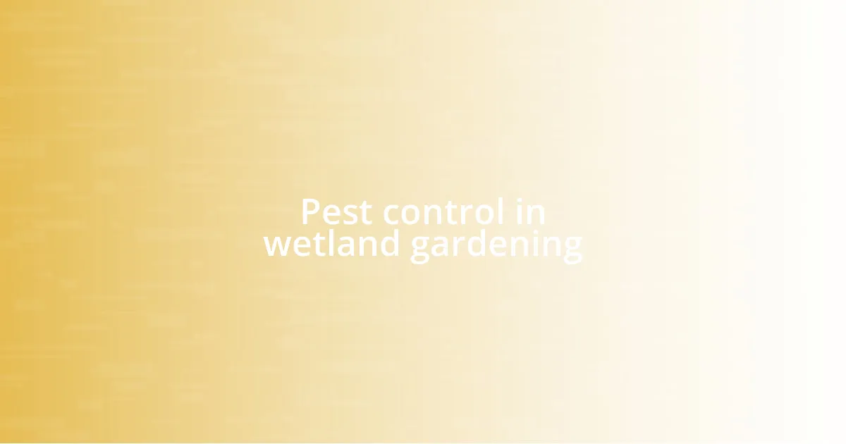 Pest control in wetland gardening